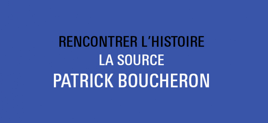 Rencontrer l&#039;Histoire #6, Patrick Boucheron Rencontre