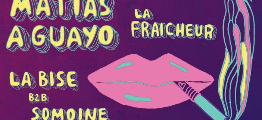 Matias Aguayo + La Fraicheur + La Bise B2B Somoine Clubbing/Soirée