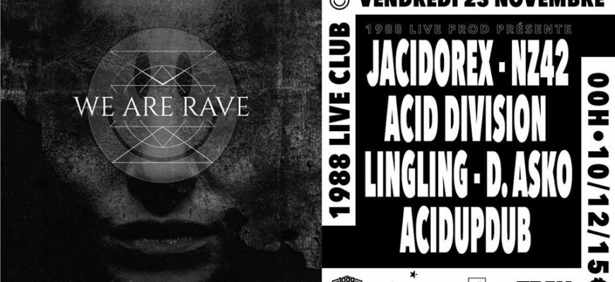 We Are Rave : Jacidorex + Ling Ling + Acid Division Clubbing/Soirée