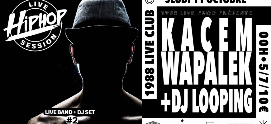 Live Hip Hop Session : Kacem Wapalek + Dj Looping Clubbing/Soirée