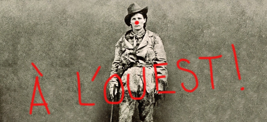 A l'Ouest ! - Clown Pétrole Théâtre
